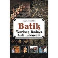 Batik Warisan Budaya Asli Indonesia Aep S. Hamidin