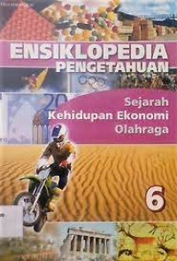 Image of Ensiklopedia Pengetahuan 6: Sejarah, Kehidupan Ekonomi, Olahraga