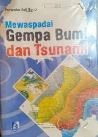 Mewaspadai Gempa Bumi dan Tsunami