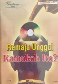 Remaja Unggul Kamukah Itu?