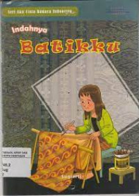 Image of Seri Aku Cinta Budaya Indonesia: Indahnya Batikku